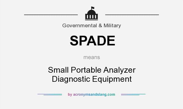 What does SPADE mean? It stands for Small Portable Analyzer Diagnostic Equipment
