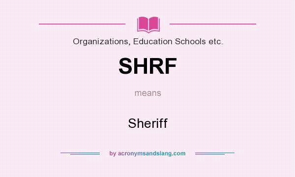 What does SHRF mean? It stands for Sheriff