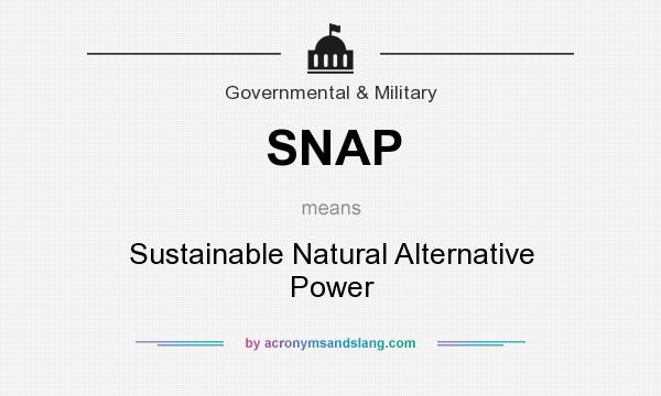 What does SNAP mean? It stands for Sustainable Natural Alternative Power