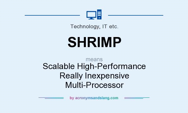 What does SHRIMP mean? It stands for Scalable High-Performance Really Inexpensive Multi-Processor