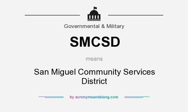 What does SMCSD mean? It stands for San Miguel Community Services District
