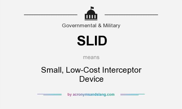 What does SLID mean? It stands for Small, Low-Cost Interceptor Device