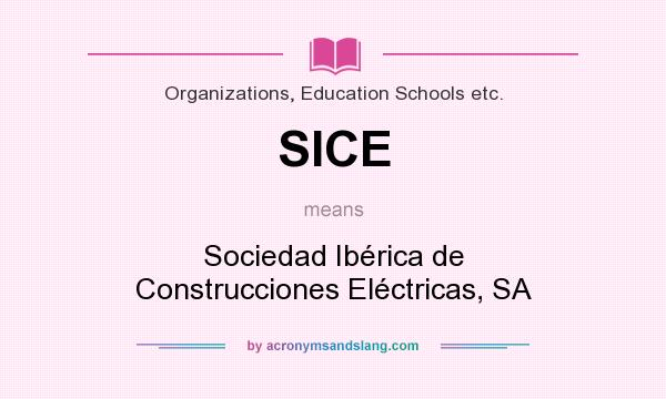 What does SICE mean? It stands for Sociedad Ibérica de Construcciones Eléctricas, SA