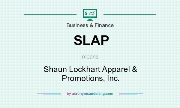 What does SLAP mean? It stands for Shaun Lockhart Apparel & Promotions, Inc.