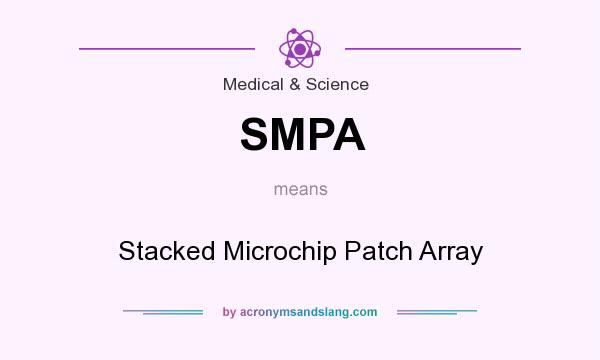 What does SMPA mean? It stands for Stacked Microchip Patch Array