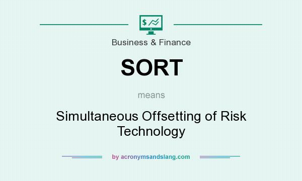 What does SORT mean? It stands for Simultaneous Offsetting of Risk Technology
