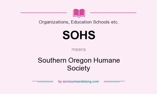 What does SOHS mean? It stands for Southern Oregon Humane Society