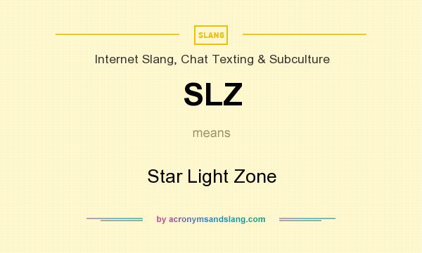 What does SLZ mean? It stands for Star Light Zone