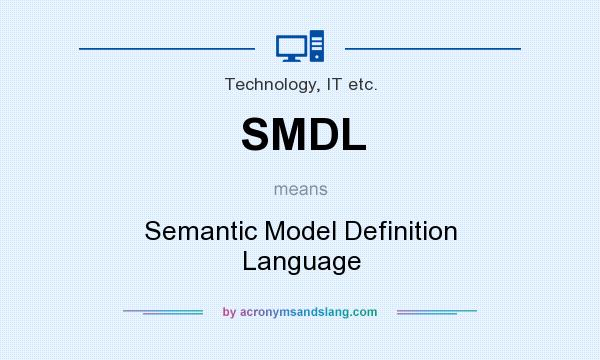 What does SMDL mean? It stands for Semantic Model Definition Language
