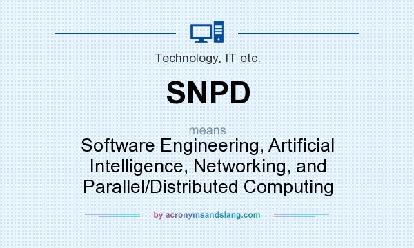 What does SNPD mean? It stands for Software Engineering, Artificial Intelligence, Networking, and Parallel/Distributed Computing