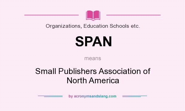 What does SPAN mean? It stands for Small Publishers Association of North America