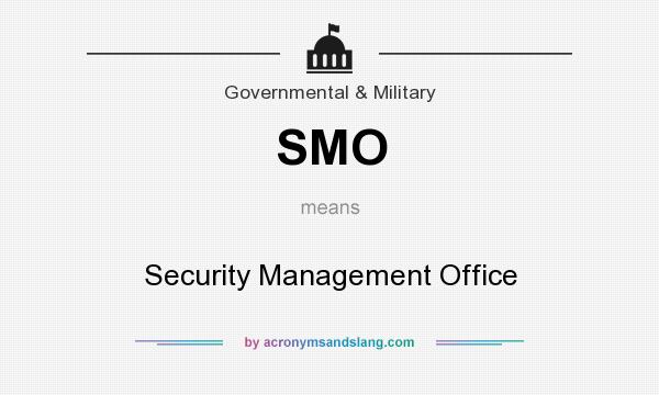 What does SMO mean? It stands for Security Management Office