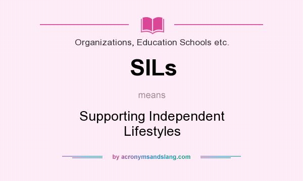 What does SILs mean? It stands for Supporting Independent Lifestyles