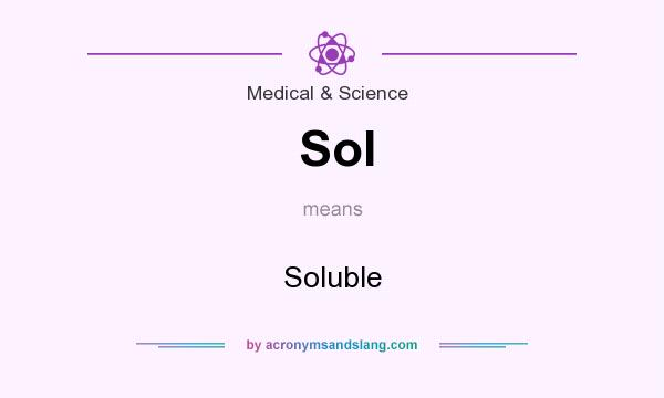 What does Sol mean? It stands for Soluble