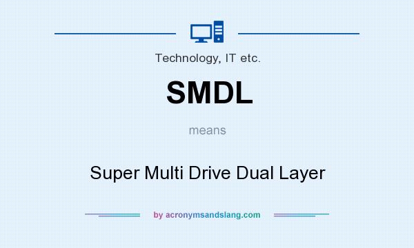 What does SMDL mean? It stands for Super Multi Drive Dual Layer