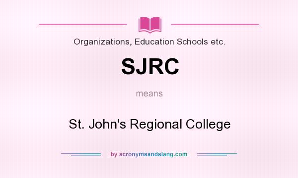 What does SJRC mean? It stands for St. John`s Regional College