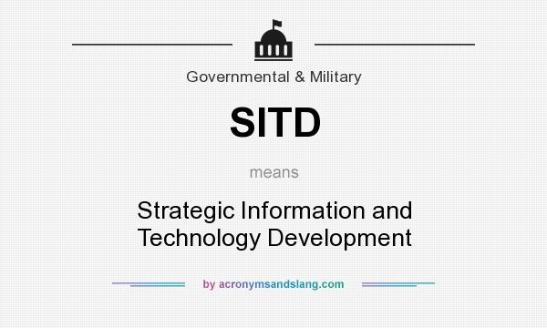 What does SITD mean? It stands for Strategic Information and Technology Development
