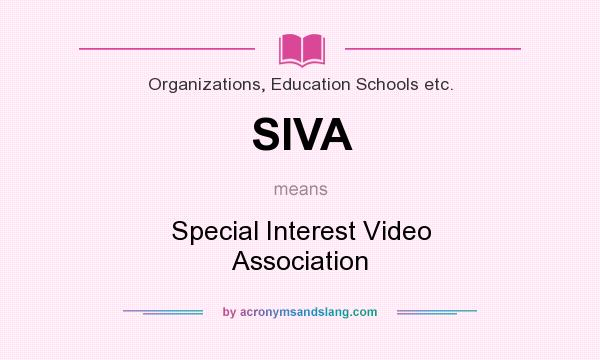 What does SIVA mean? It stands for Special Interest Video Association