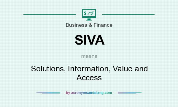 What does SIVA mean? It stands for Solutions, Information, Value and Access