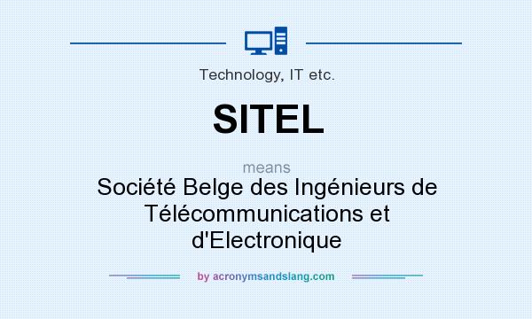 What does SITEL mean? It stands for Société Belge des Ingénieurs de Télécommunications et d`Electronique