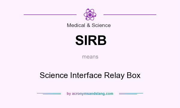 What does SIRB mean? It stands for Science Interface Relay Box