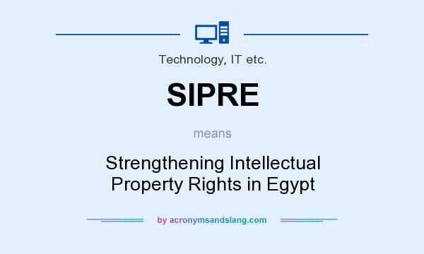 What does SIPRE mean? It stands for Strengthening Intellectual Property Rights in Egypt