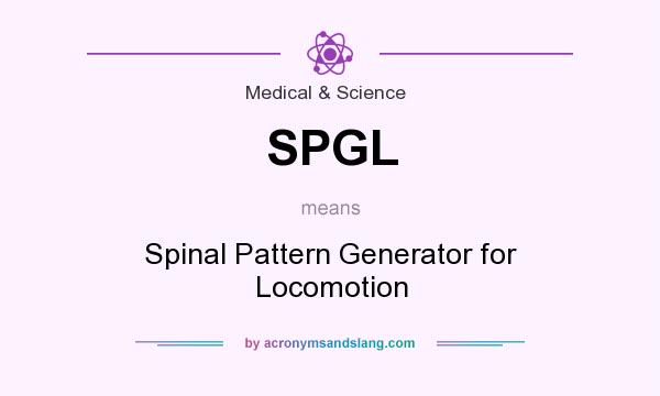 What does SPGL mean? It stands for Spinal Pattern Generator for Locomotion