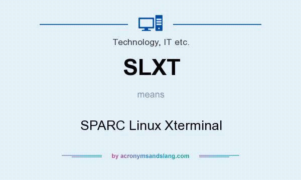 What does SLXT mean? It stands for SPARC Linux Xterminal