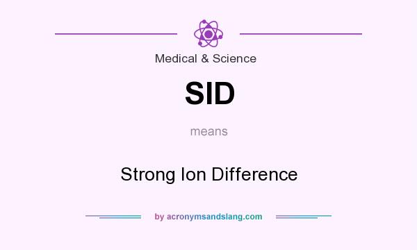 What does SID mean? It stands for Strong Ion Difference