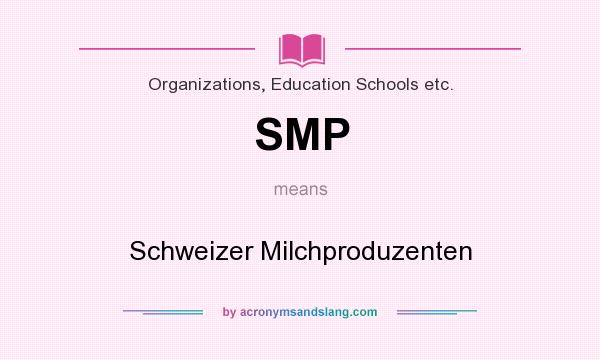What does SMP mean? It stands for Schweizer Milchproduzenten
