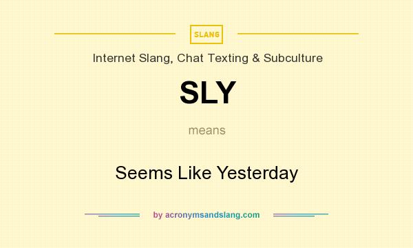What does SLY mean? It stands for Seems Like Yesterday