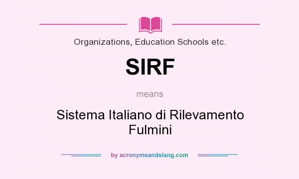 What does SIRF mean? It stands for Sistema Italiano di Rilevamento Fulmini