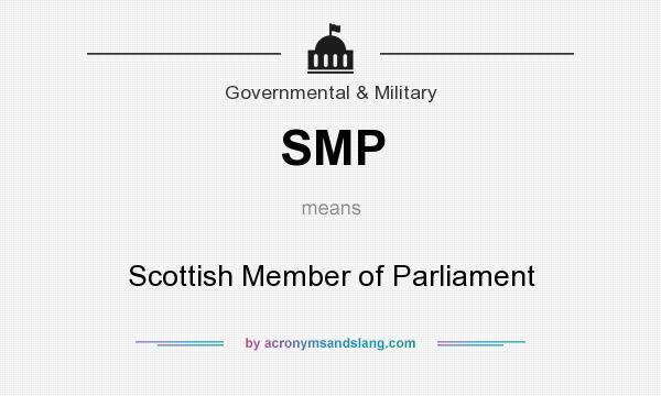 What does SMP mean? It stands for Scottish Member of Parliament