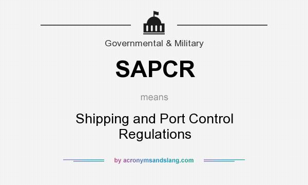What does SAPCR mean? It stands for Shipping and Port Control Regulations