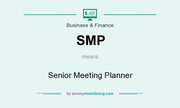 What does SMP mean? It stands for Senior Meeting Planner