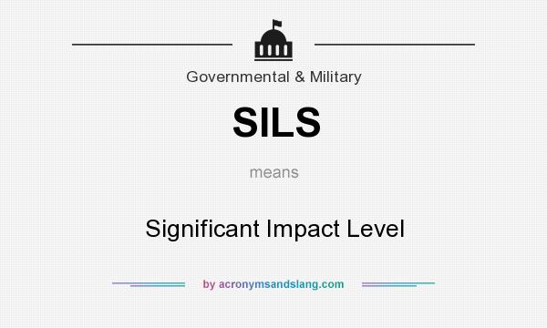 What does SILS mean? It stands for Significant Impact Level