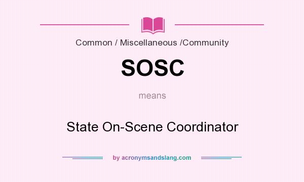 What does SOSC mean? It stands for State On-Scene Coordinator