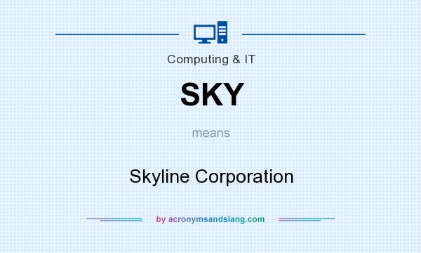 What does SKY mean? It stands for Skyline Corporation