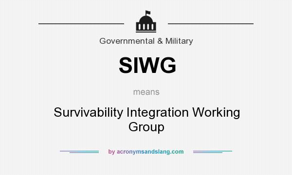 What does SIWG mean? It stands for Survivability Integration Working Group