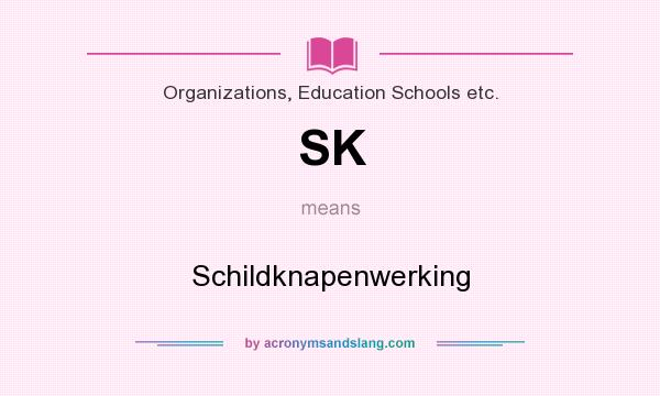 What does SK mean? It stands for Schildknapenwerking