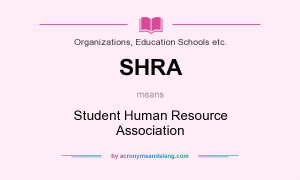 What does SHRA mean? It stands for Student Human Resource Association