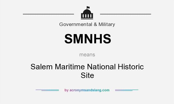 What does SMNHS mean? It stands for Salem Maritime National Historic Site
