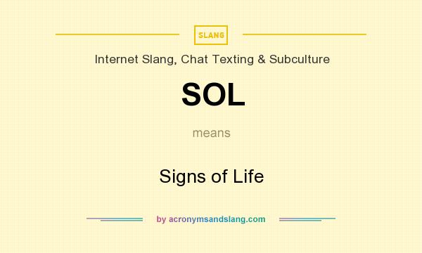 What does SOL mean? It stands for Signs of Life