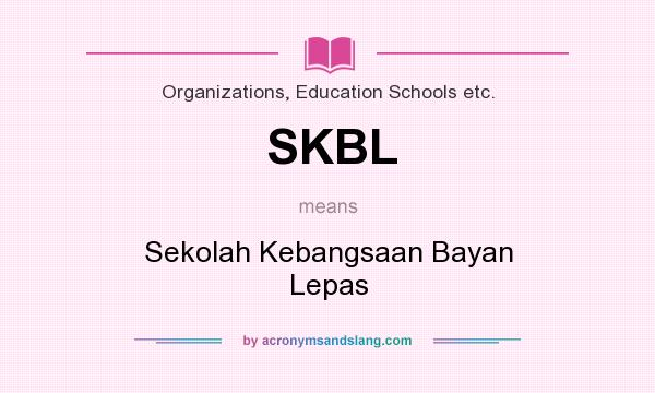 What does SKBL mean? It stands for Sekolah Kebangsaan Bayan Lepas