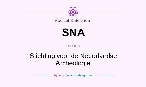 What does SNA mean? It stands for Stichting voor de Nederlandse Archeologie