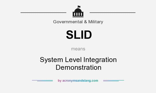 What does SLID mean? It stands for System Level Integration Demonstration