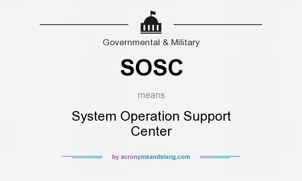 What does SOSC mean? It stands for System Operation Support Center