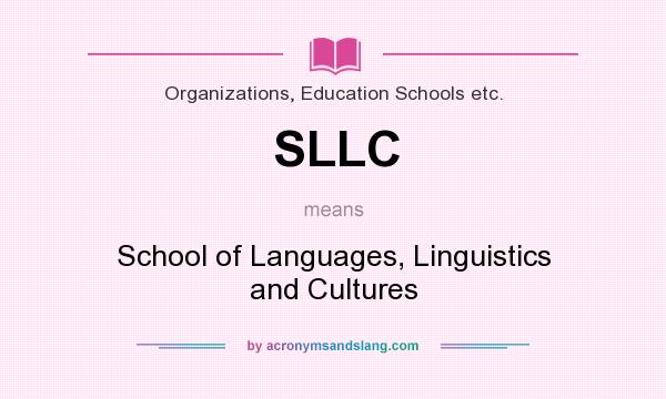 What does SLLC mean? It stands for School of Languages, Linguistics and Cultures