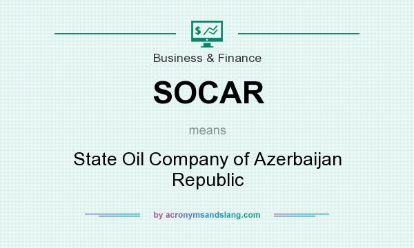 What does SOCAR mean? It stands for State Oil Company of Azerbaijan Republic