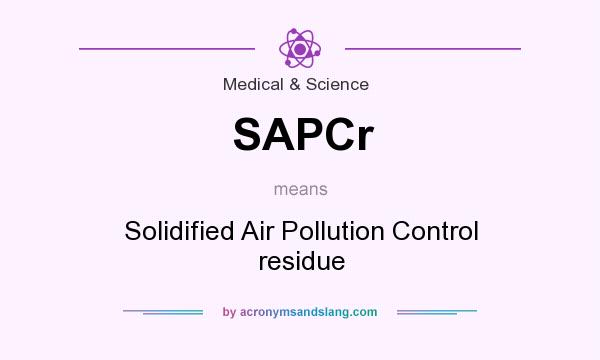 What does SAPCr mean? It stands for Solidified Air Pollution Control residue